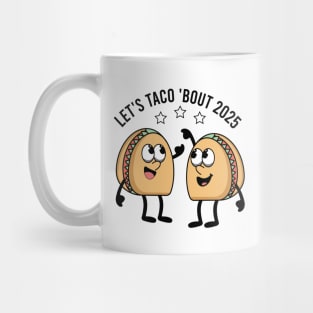 Let's Taco About 2025 Mug